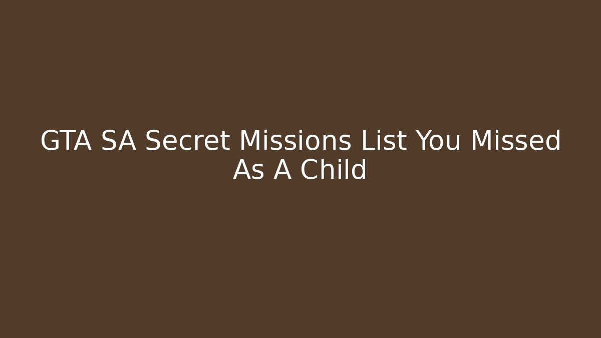 GTA SA Secret Missions List You Missed As A Child