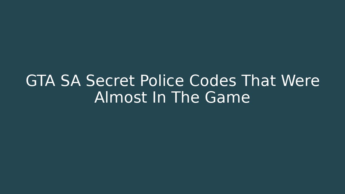 GTA SA Secret Police Codes That Were Almost In The Game