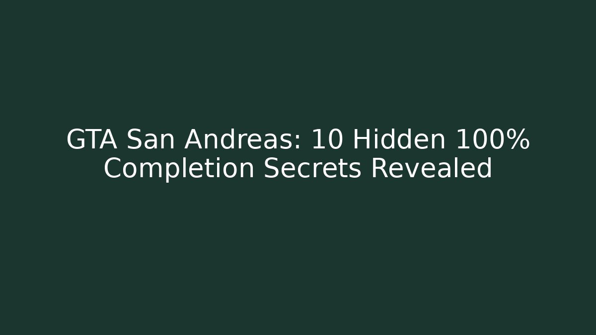 GTA San Andreas: 10 Hidden 100% Completion Secrets Revealed