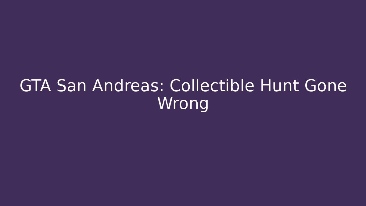 GTA San Andreas: Collectible Hunt Gone Wrong - Critter Realm