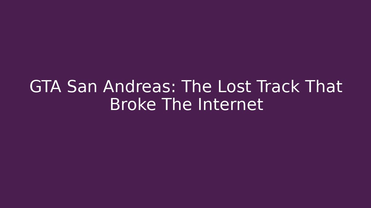 GTA San Andreas: The Lost Track That Broke The Internet - Critter Realm