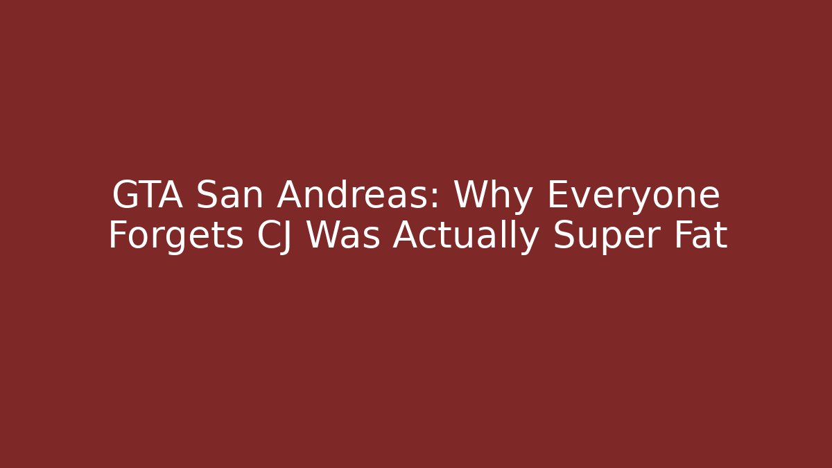 GTA San Andreas: Why Everyone Forgets CJ Was Actually Super Fat