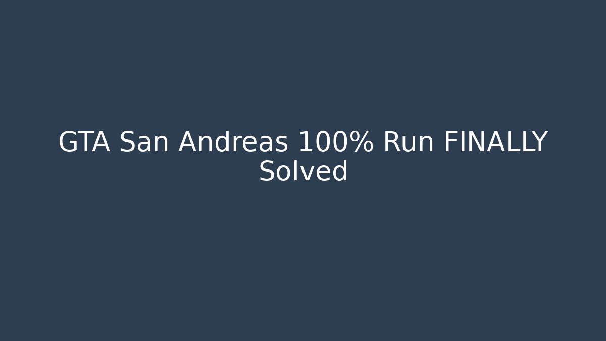 GTA San Andreas 100% Run FINALLY Solved - Critter Realm