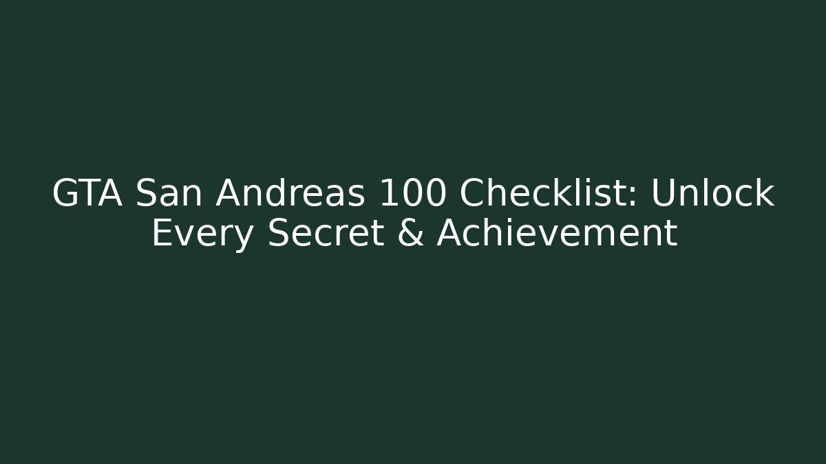 GTA San Andreas 100 Checklist: Unlock Every Secret & Achievement - Critter Realm