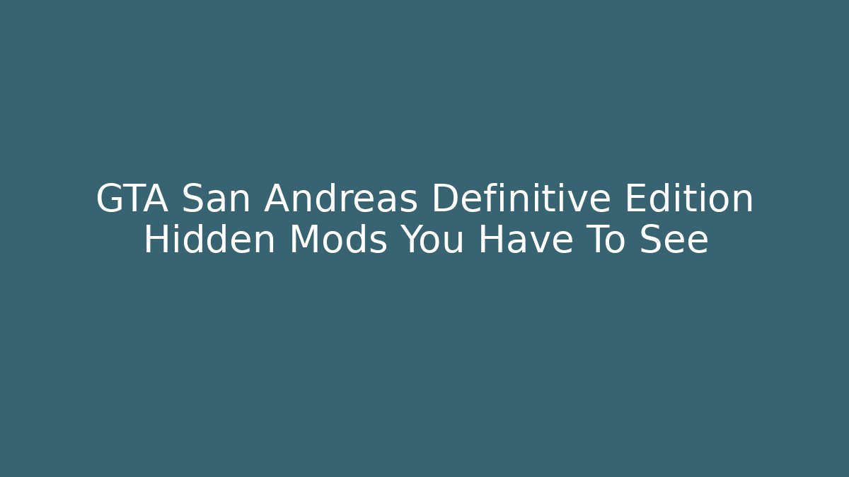 GTA San Andreas Definitive Edition Hidden Mods You Have To See