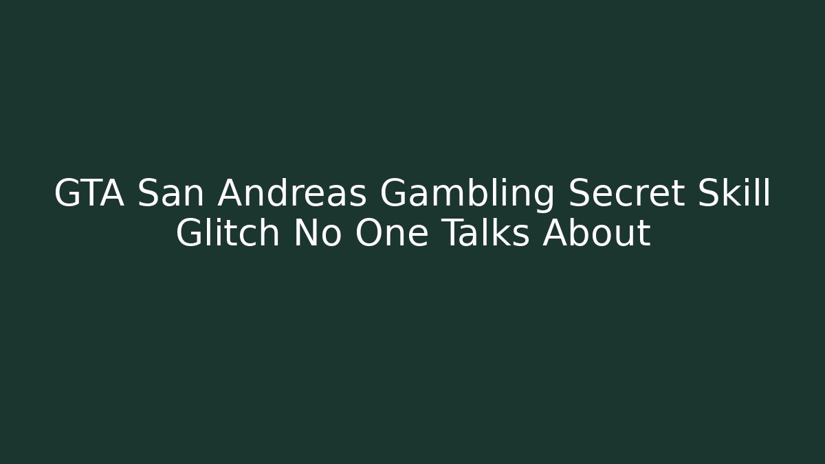 GTA San Andreas Gambling Secret Skill Glitch No One Talks About - Critter Realm