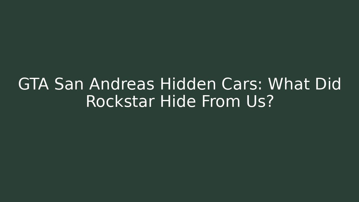 GTA San Andreas Hidden Cars: What Did Rockstar Hide From Us? - Critter Realm