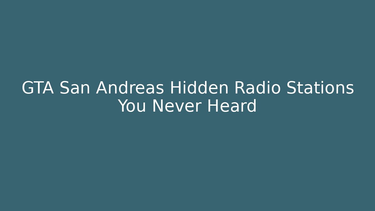 GTA San Andreas Hidden Radio Stations You Never Heard