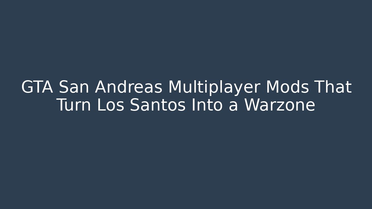 GTA San Andreas Multiplayer Mods That Turn Los Santos Into a Warzone