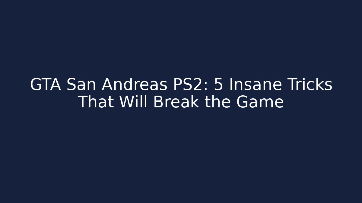 GTA San Andreas PS2: 5 Insane Tricks That Will Break the Game