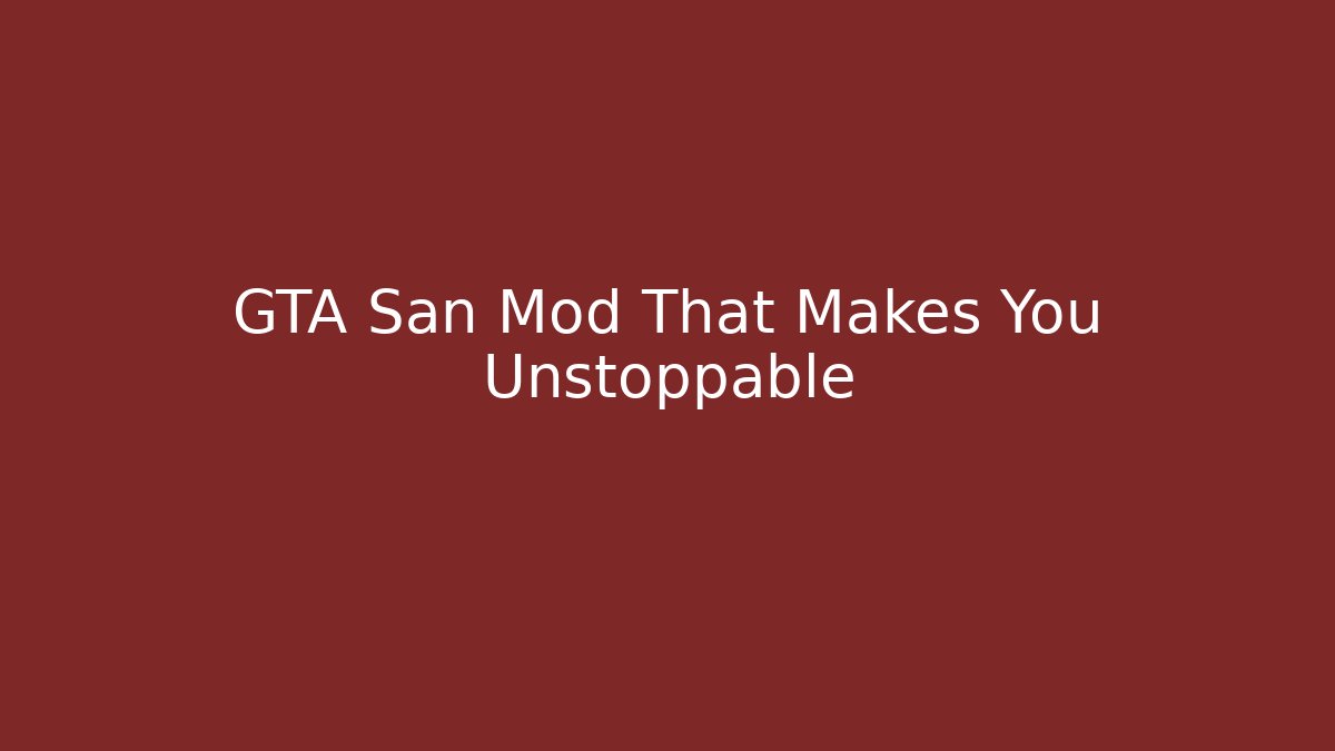 GTA San Mod That Makes You Unstoppable
