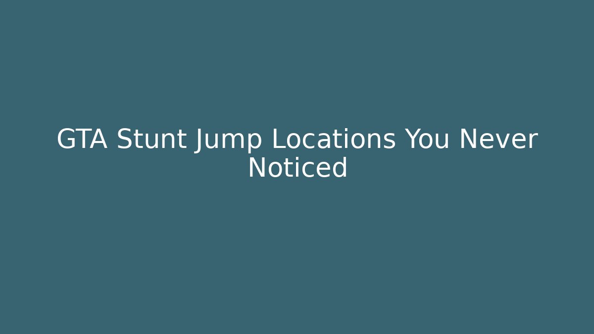 GTA Stunt Jump Locations You Never Noticed