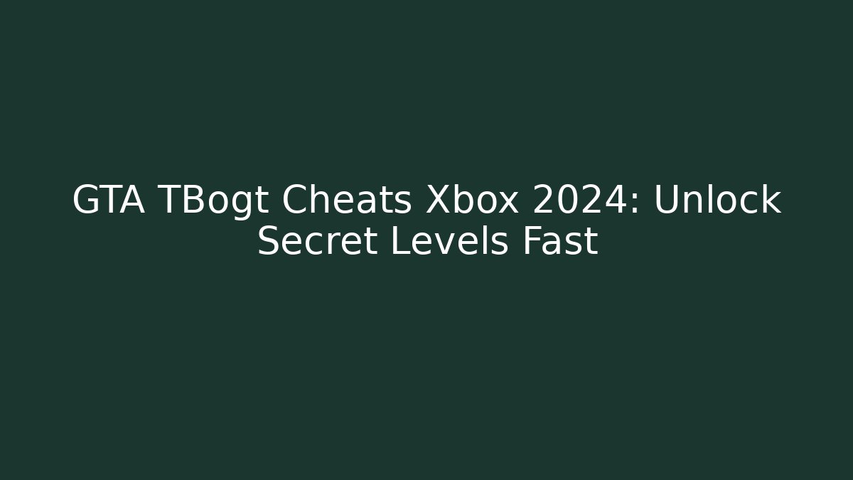 GTA TBogt Cheats Xbox 2024: Unlock Secret Levels Fast