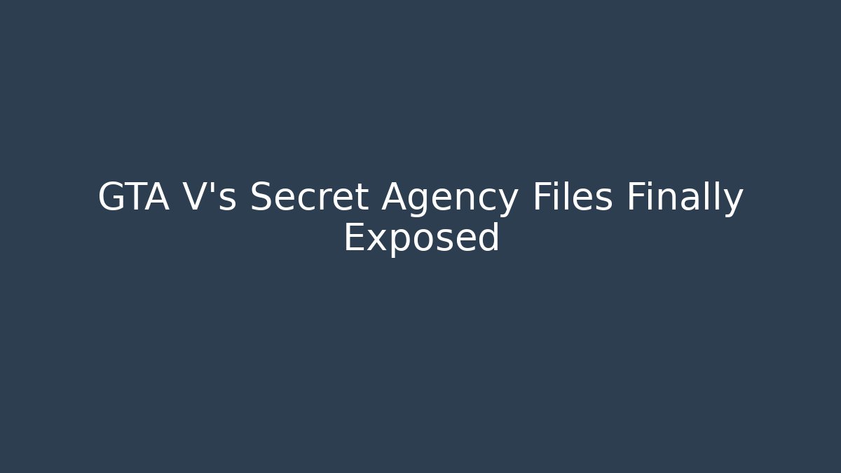GTA V's Secret Agency Files Finally Exposed