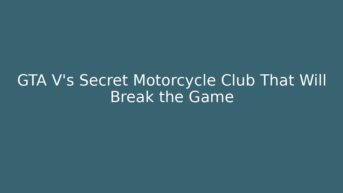 GTA V's Secret Motorcycle Club That Will Break the Game