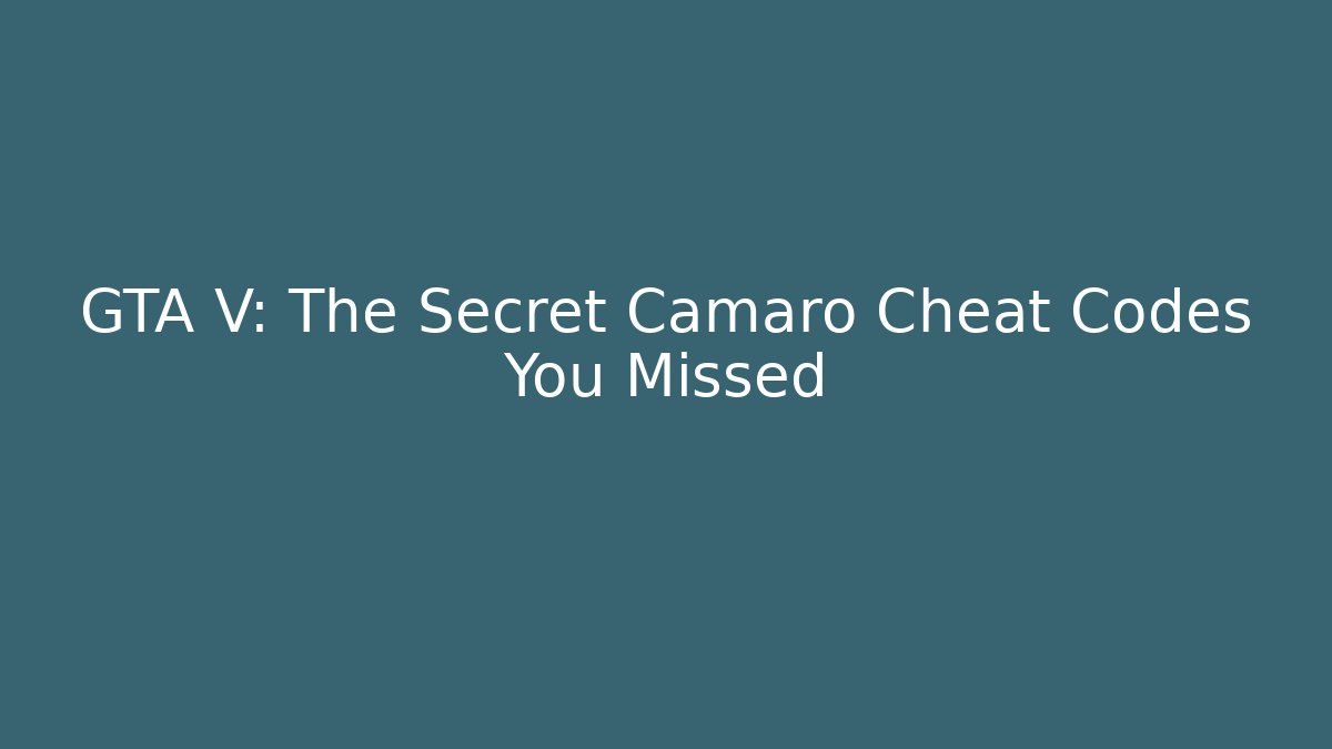 GTA V: The Secret Camaro Cheat Codes You Missed