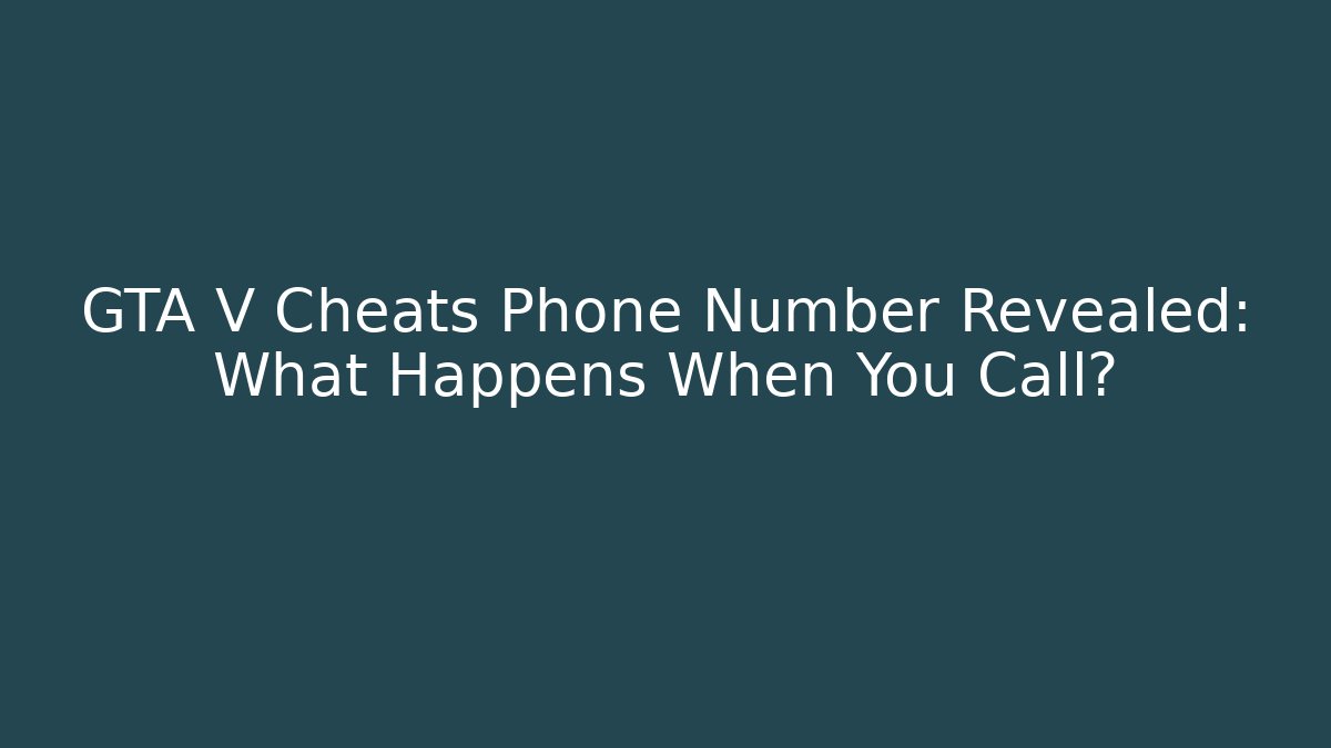 GTA V Cheats Phone Number Revealed: What Happens When You Call?