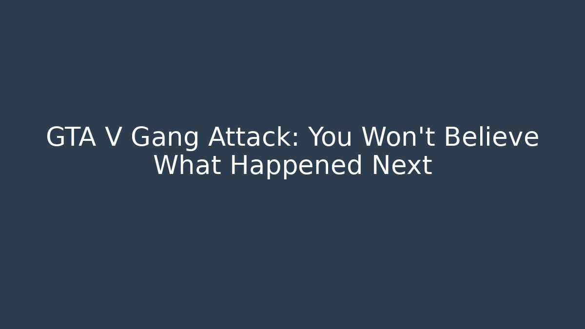 GTA V Gang Attack: You Won't Believe What Happened Next