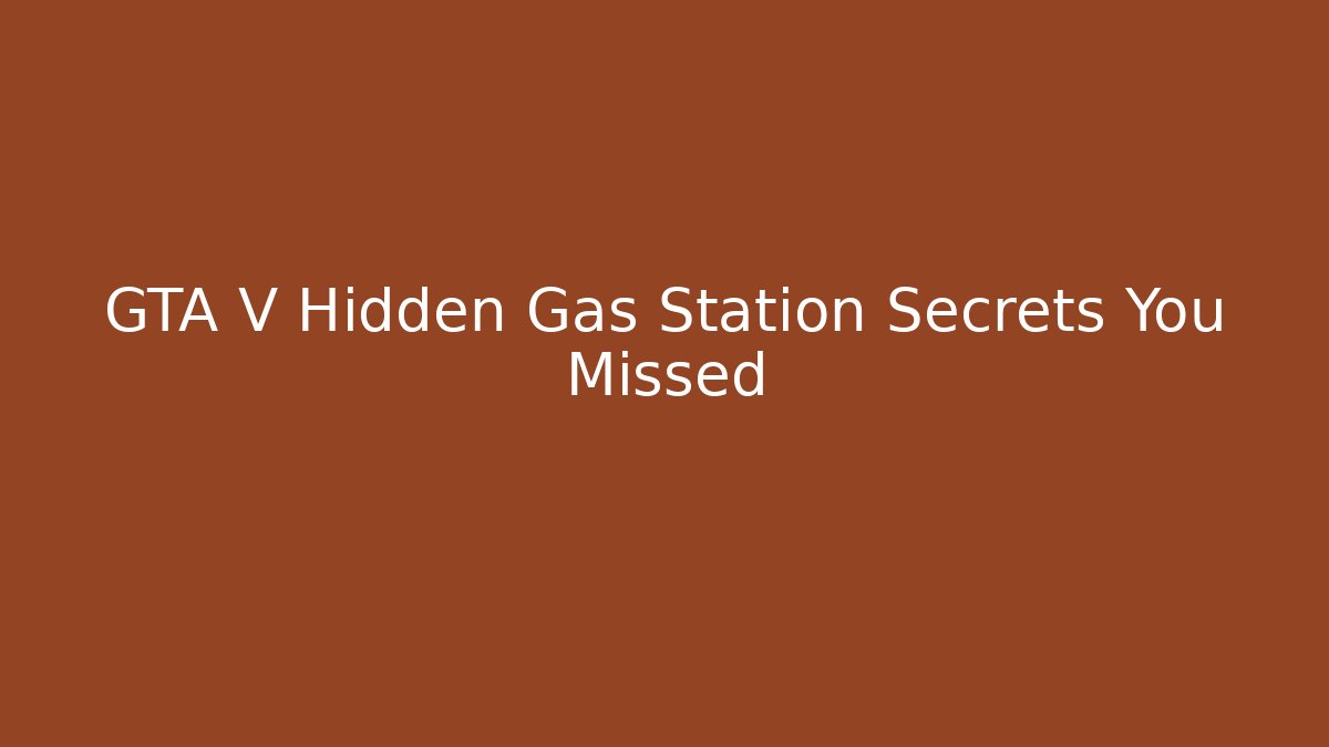 GTA V Hidden Gas Station Secrets You Missed