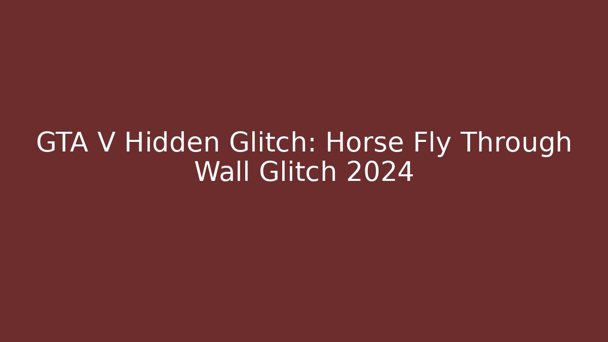 GTA V Hidden Glitch: Horse Fly Through Wall Glitch 2024