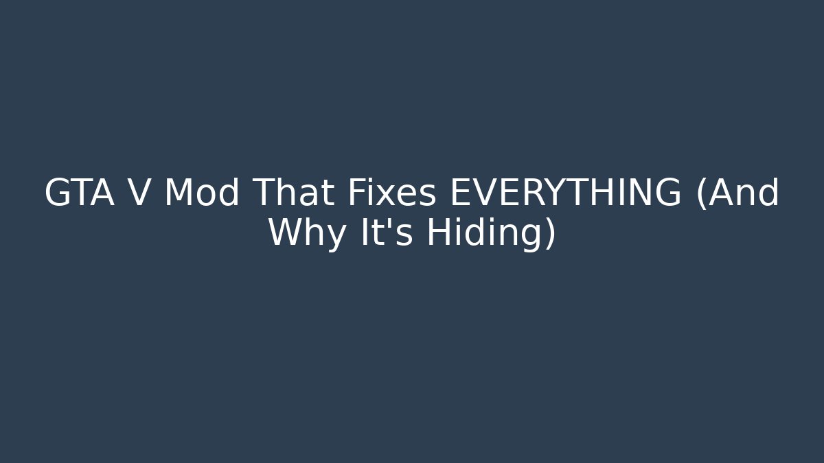 GTA V Mod That Fixes EVERYTHING (And Why It's Hiding)
