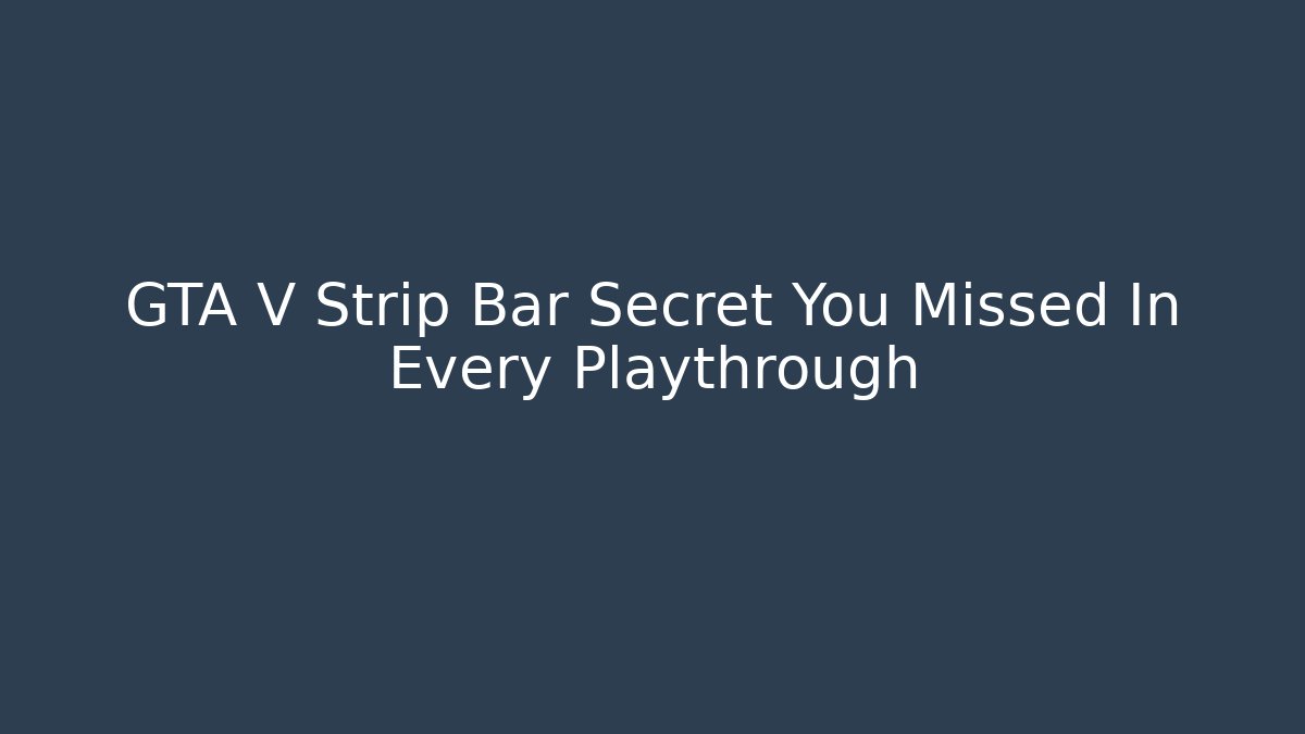 GTA V Strip Bar Secret You Missed In Every Playthrough
