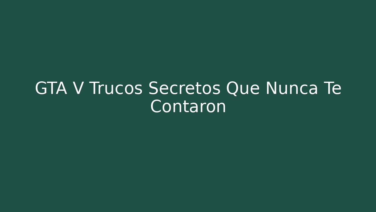 GTA V Trucos Secretos Que Nunca Te Contaron