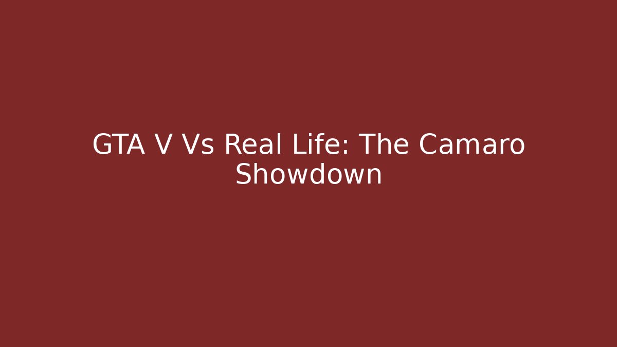 GTA V Vs Real Life: The Camaro Showdown