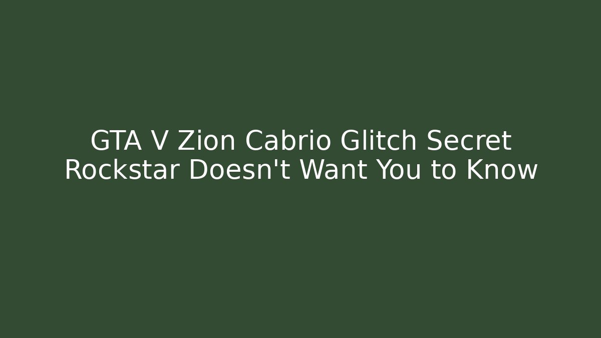 GTA V Zion Cabrio Glitch Secret Rockstar Doesn't Want You to Know