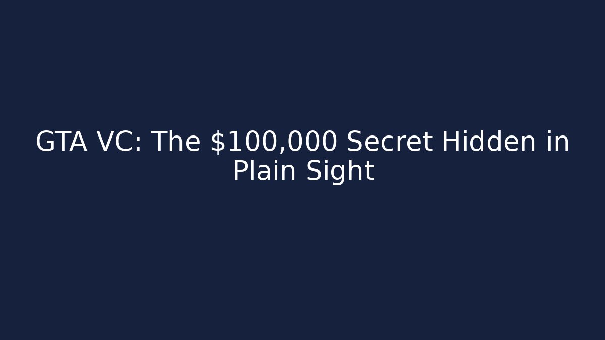 GTA VC: The $100,000 Secret Hidden in Plain Sight