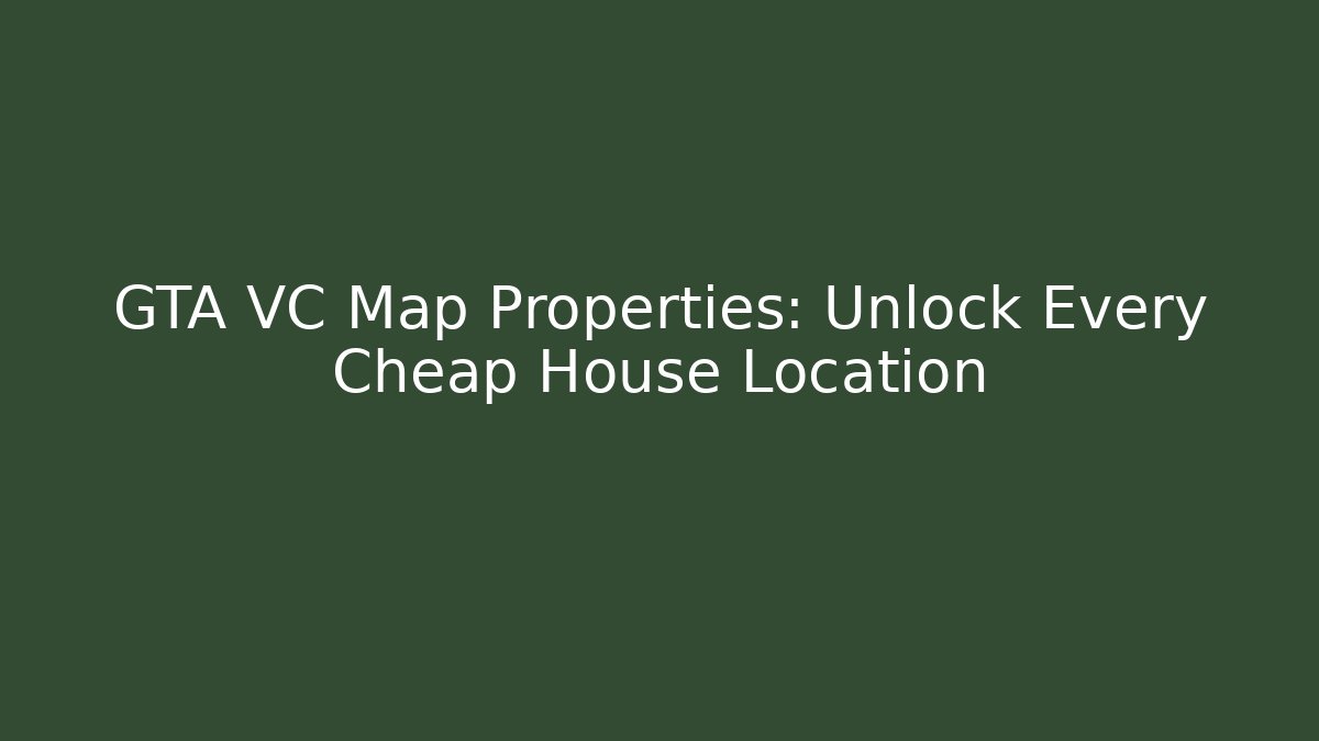GTA VC Map Properties: Unlock Every Cheap House Location