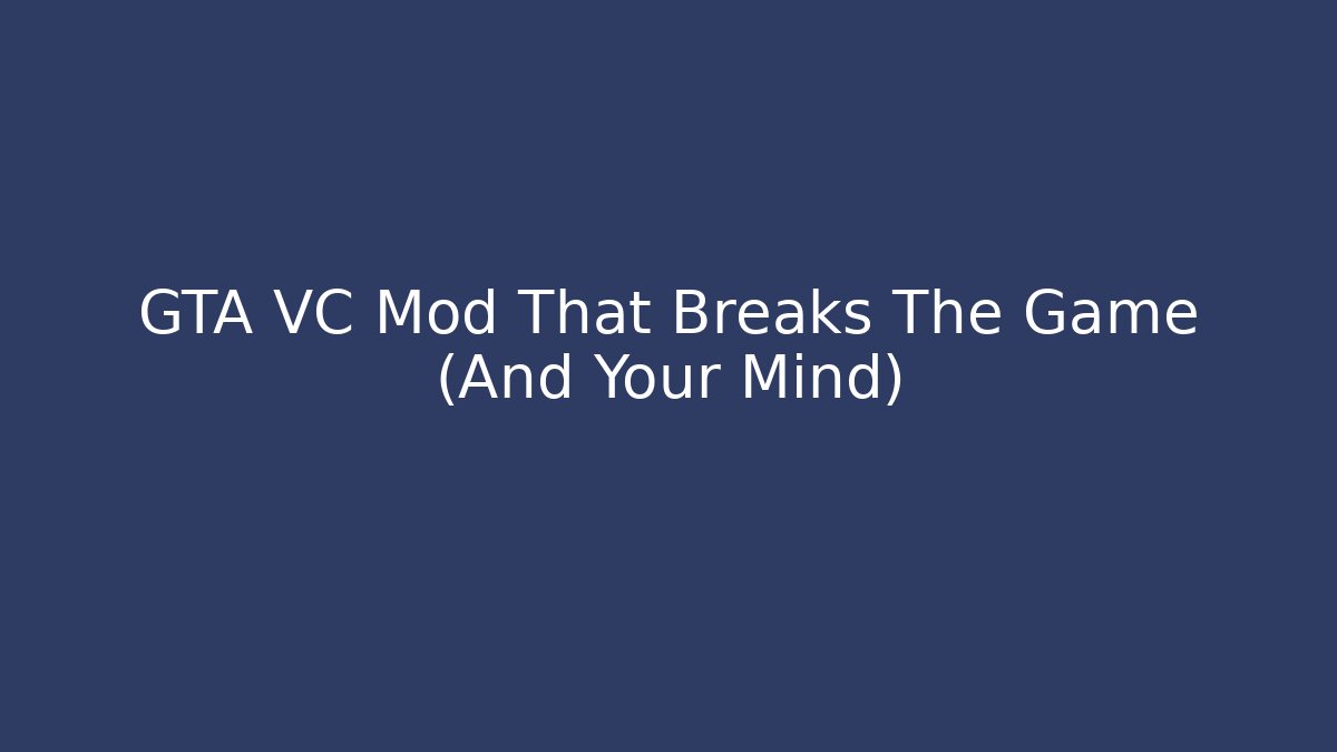 GTA VC Mod That Breaks The Game (And Your Mind)