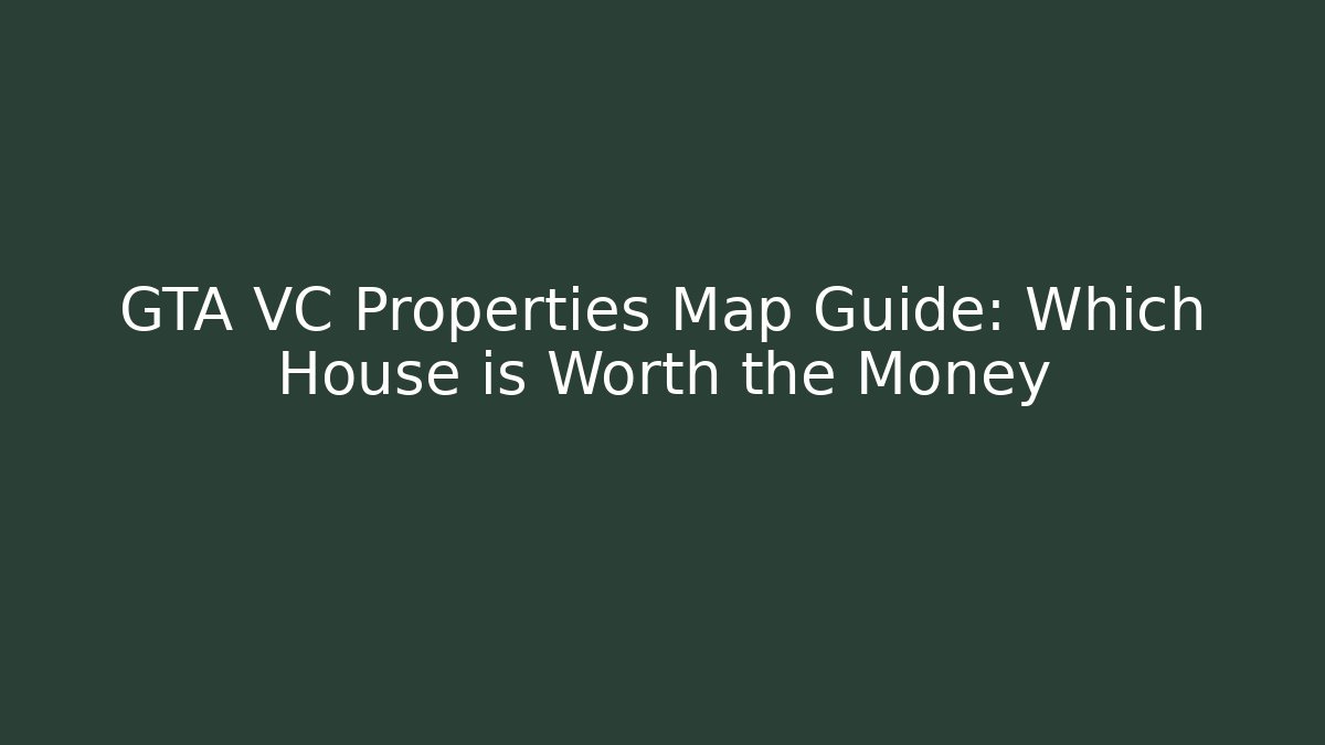 GTA VC Properties Map Guide: Which House is Worth the Money