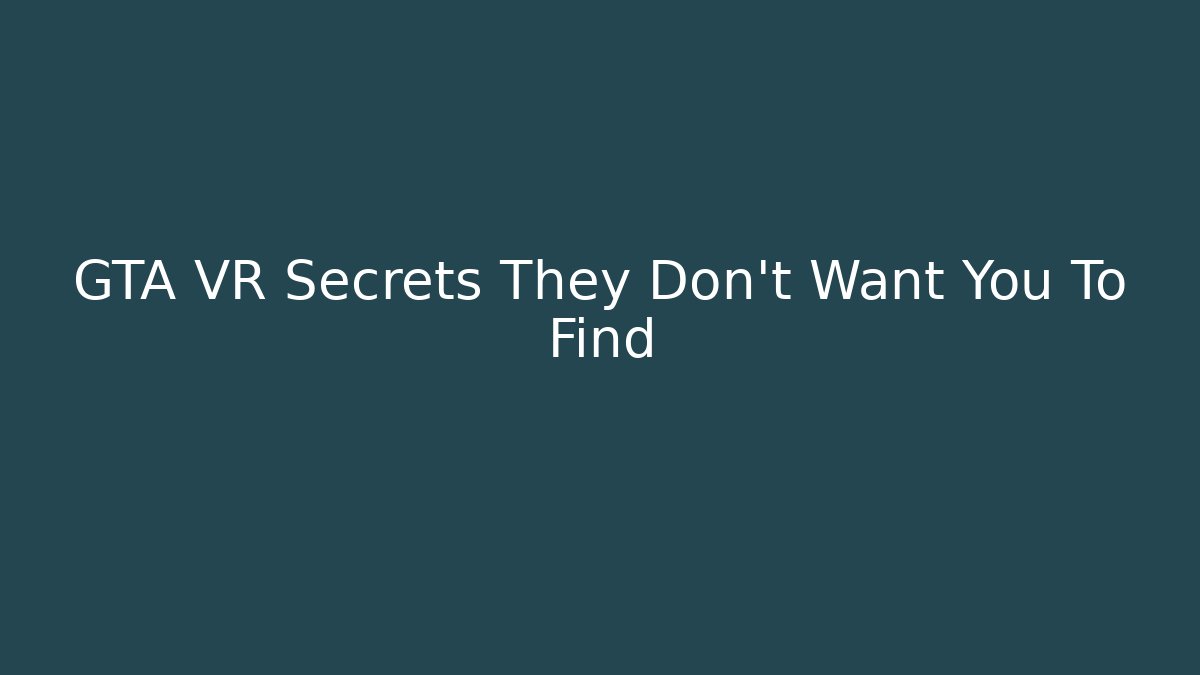 GTA VR Secrets They Don't Want You To Find