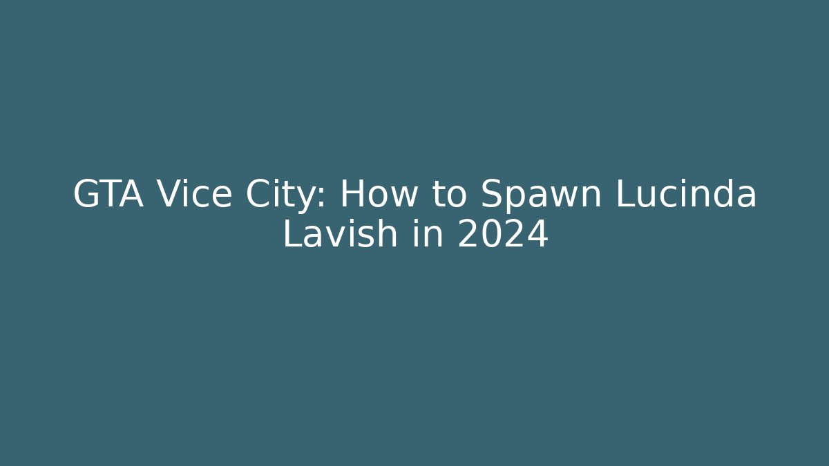 GTA Vice City: How to Spawn Lucinda Lavish in 2024