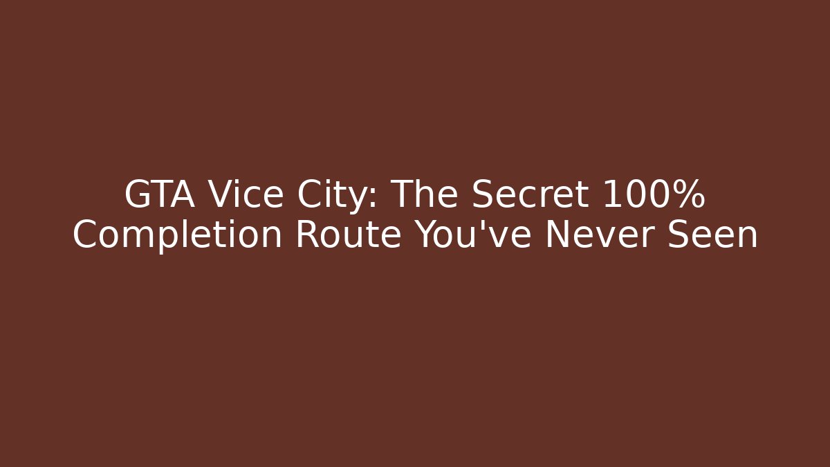 GTA Vice City: The Secret 100% Completion Route You’ve Never Seen