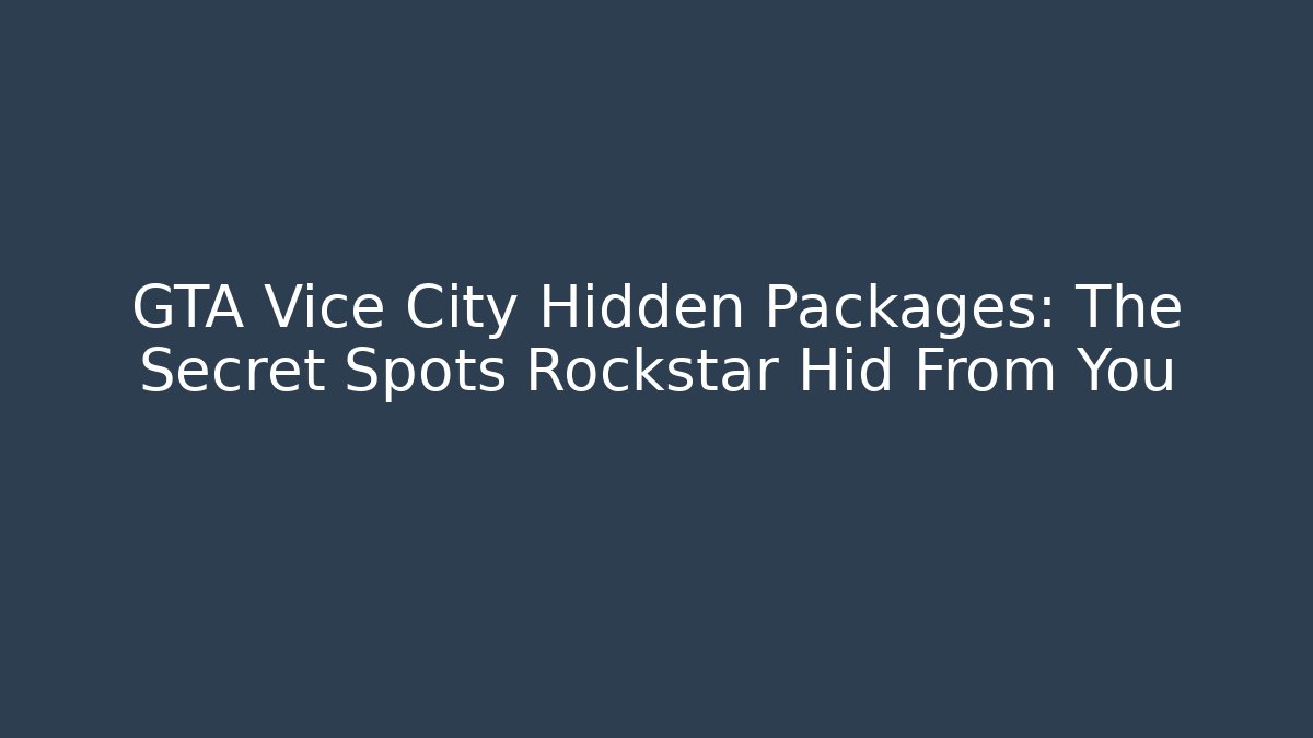 GTA Vice City Hidden Packages: The Secret Spots Rockstar Hid From You