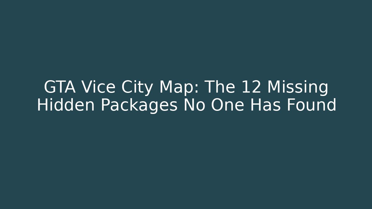 GTA Vice City Map: The 12 Missing Hidden Packages No One Has Found