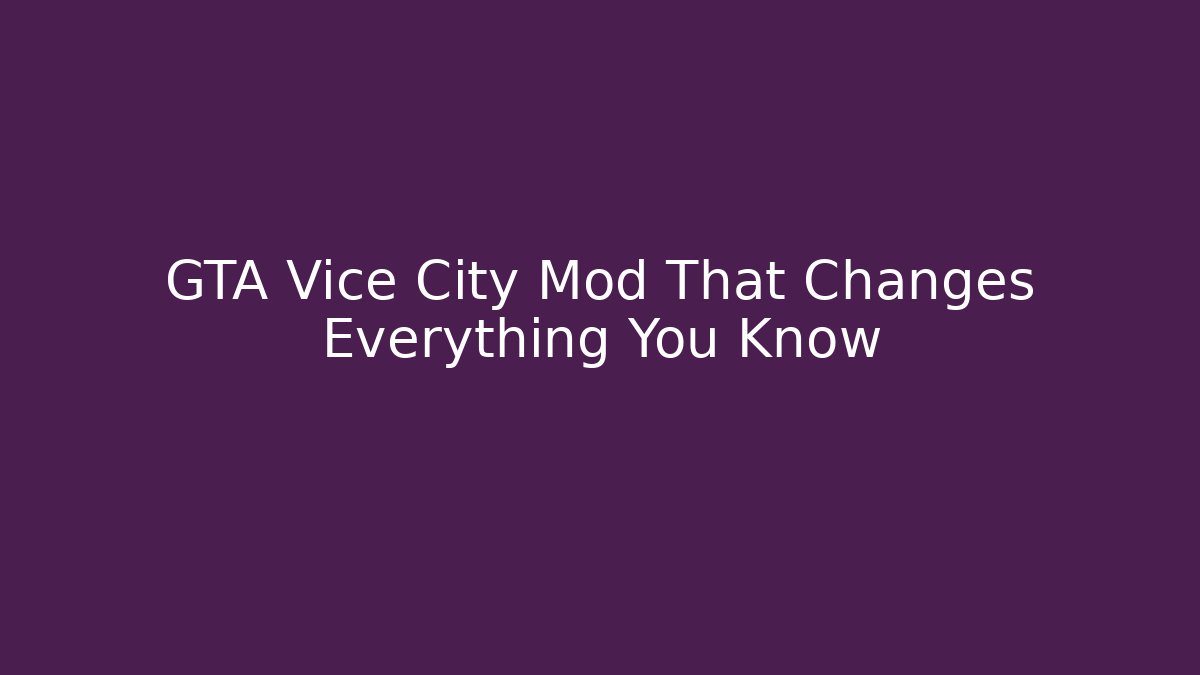 GTA Vice City Mod That Changes Everything You Know