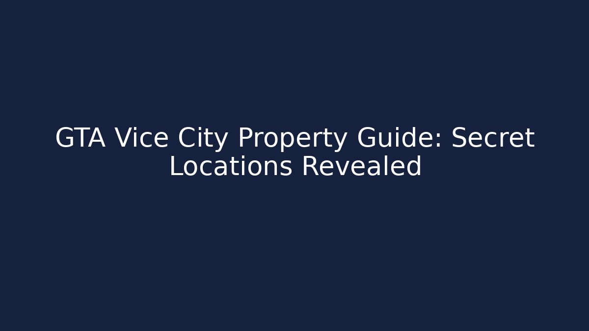 GTA Vice City Property Guide: Secret Locations Revealed