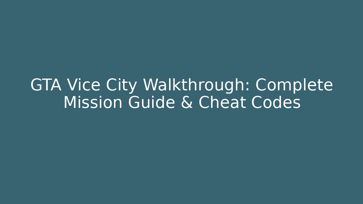 GTA Vice City Walkthrough: Complete Mission Guide & Cheat Codes - Critter Realm