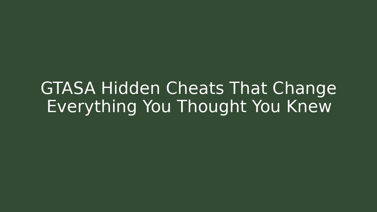GTASA Hidden Cheats That Change Everything You Thought You Knew