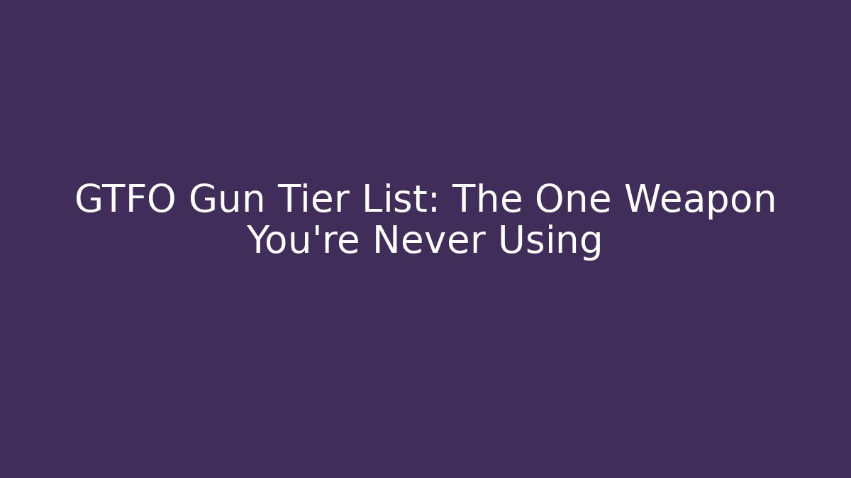 GTFO Gun Tier List: The One Weapon You're Never Using