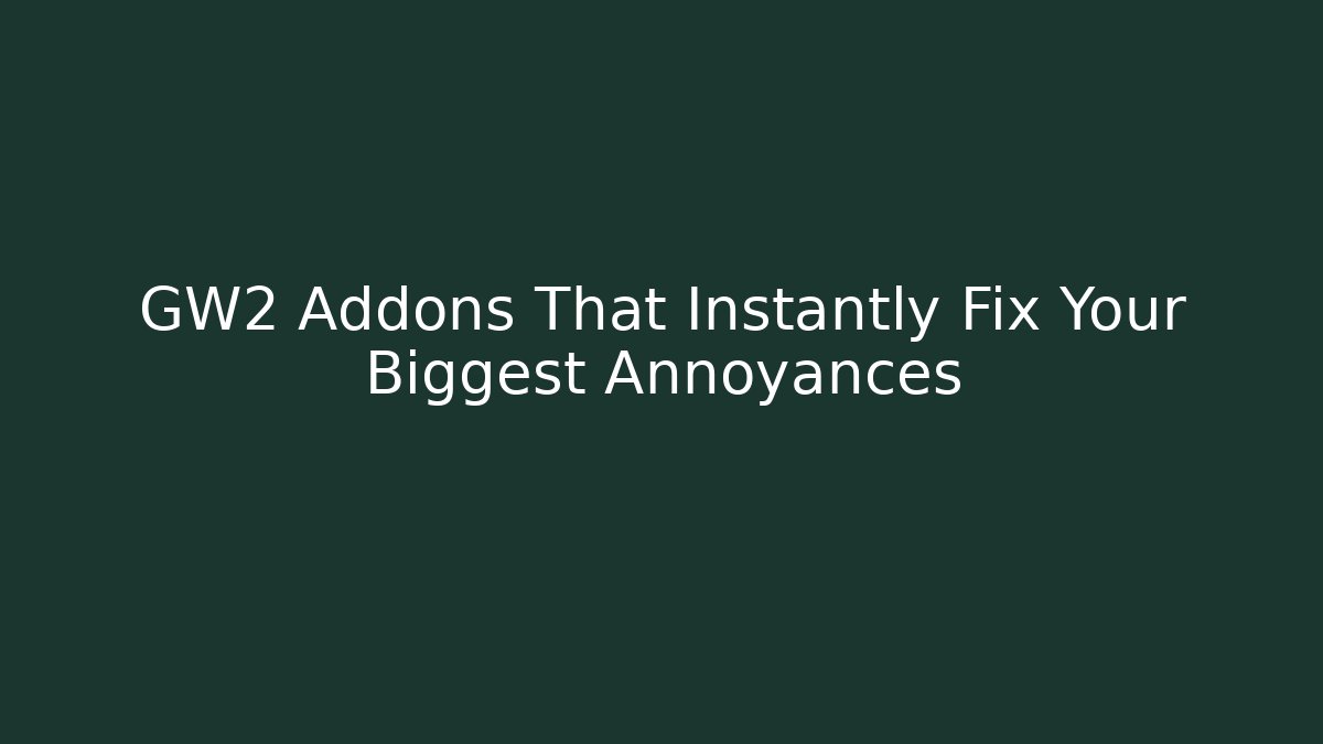 GW2 Addons That Instantly Fix Your Biggest Annoyances