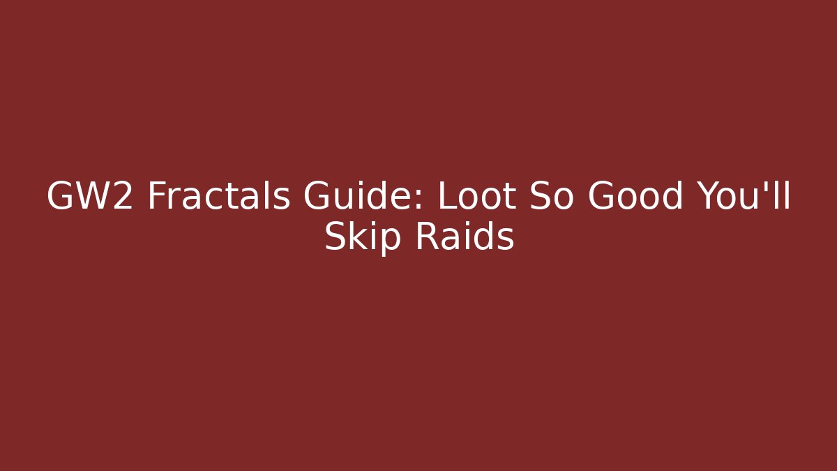 GW2 Fractals Guide: Loot So Good You'll Skip Raids