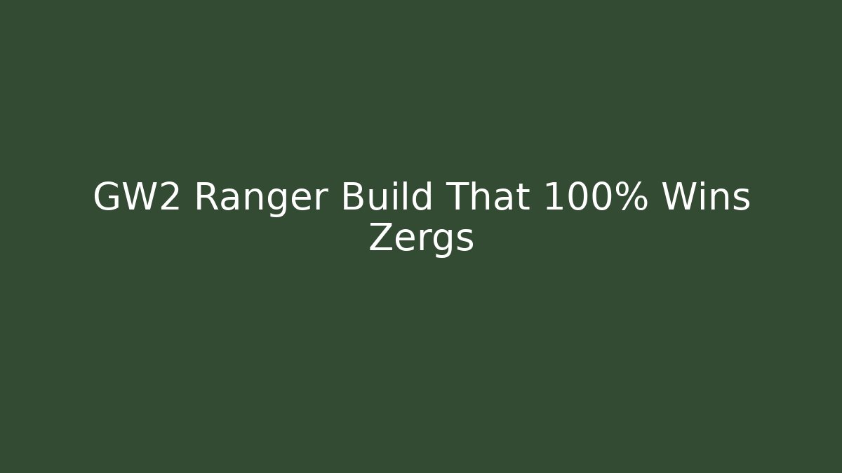 GW2 Ranger Build That 100% Wins Zergs