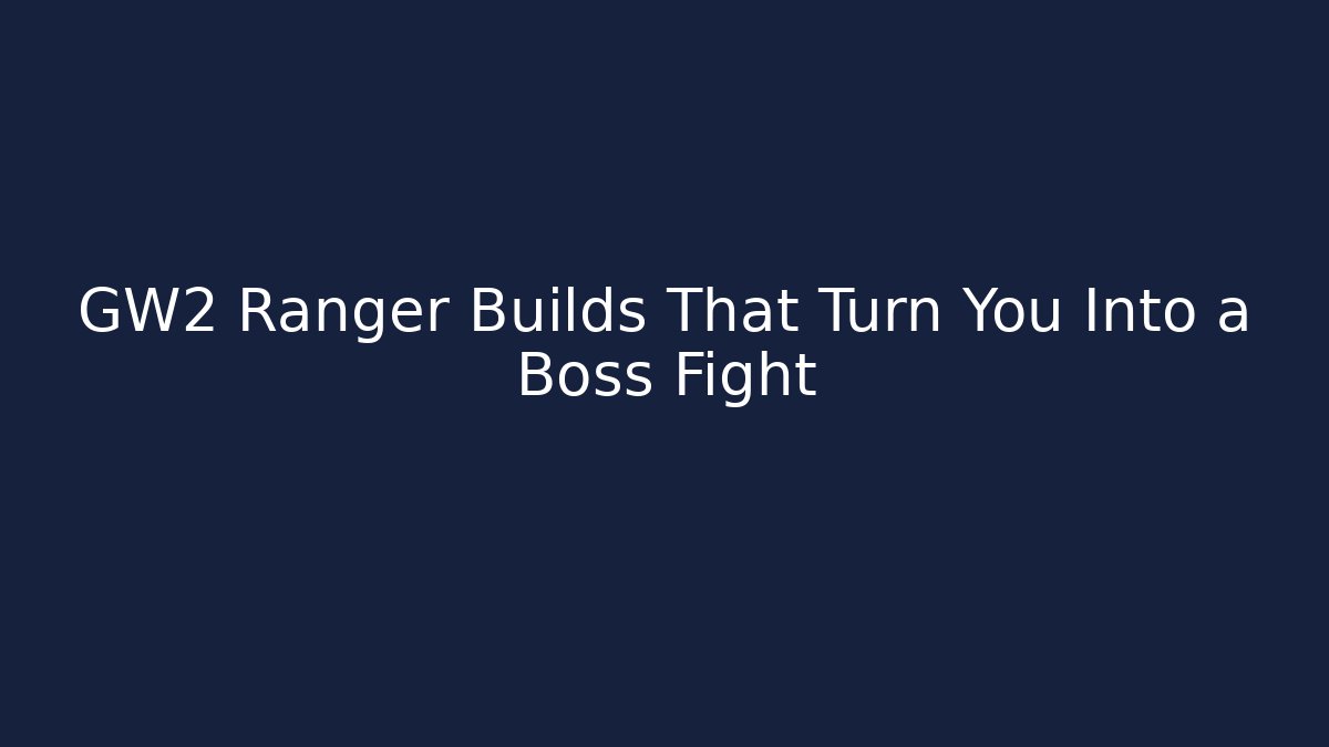 GW2 Ranger Builds That Turn You Into a Boss Fight - Critter Realm