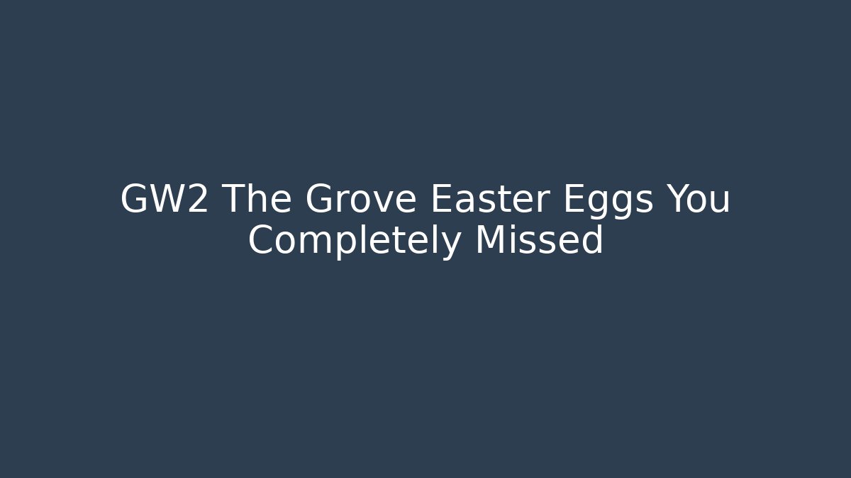 GW2 The Grove Easter Eggs You Completely Missed - Critter Realm