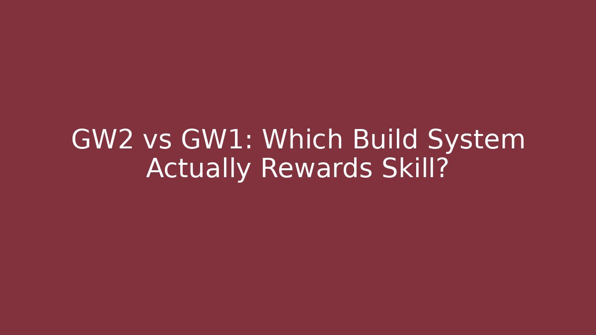 GW2 vs GW1: Which Build System Actually Rewards Skill?
