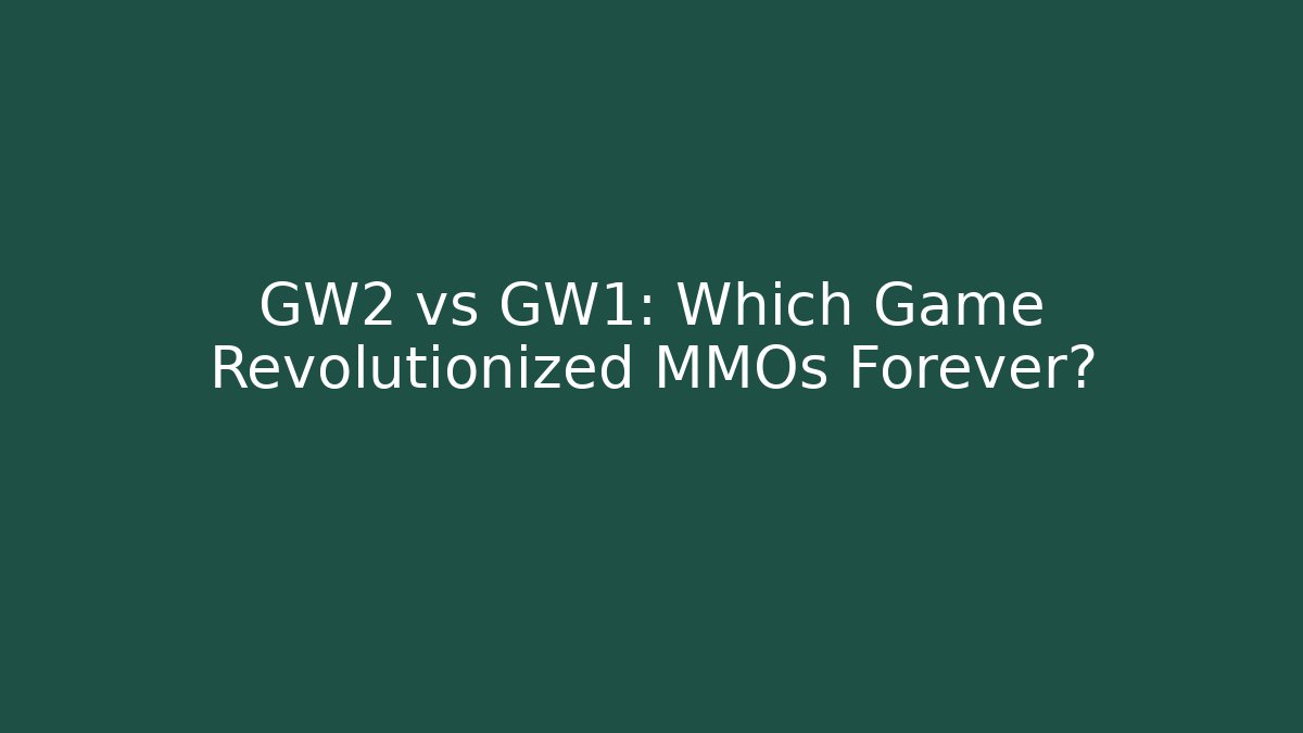 GW2 vs GW1: Which Game Revolutionized MMOs Forever?